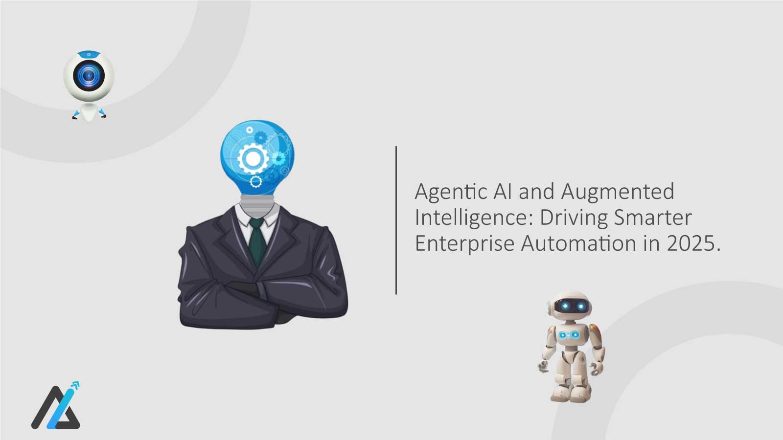 Agentic AI and Augmented Intelligence: Driving Smarter Enterprise Automation in 2025.