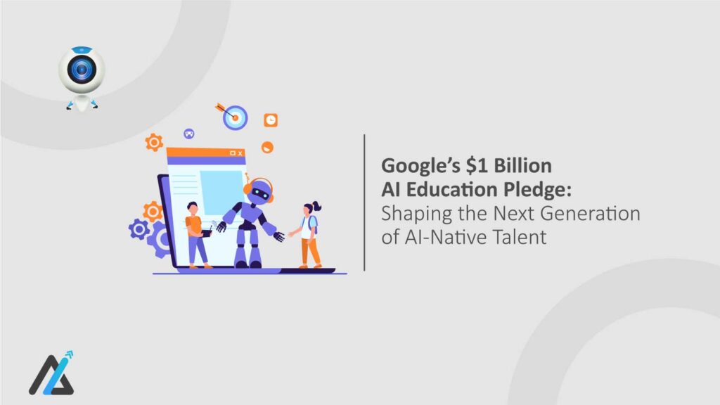 Google’s-1-Billion-AI-Education-Pledge-Shaping-the-Next-Generation-of-AI-Native-Talent