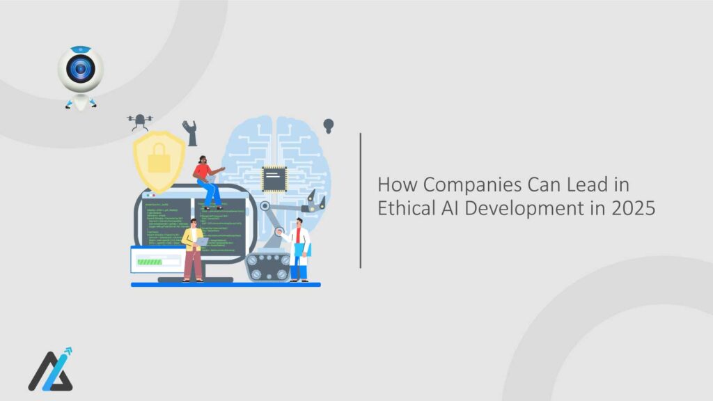How-Companies-Can-Lead-in-Ethical-AI-Development-in-2025