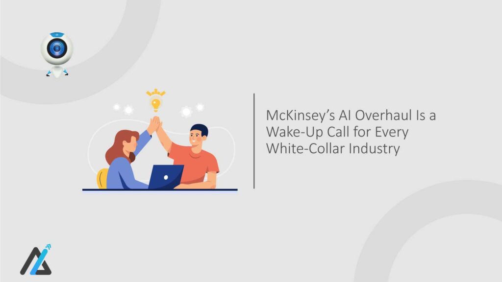 McKinsey’s-AI-Overhaul-Is-a-Wake-Up-Call-for-Every-White-Collar-Industry