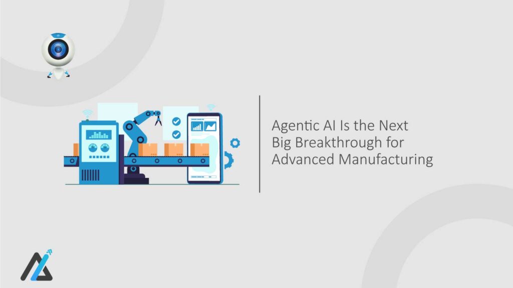 Agentic-AI-Is-the-Next-Big-Breakthrough-for-Advanced-Manufacturing