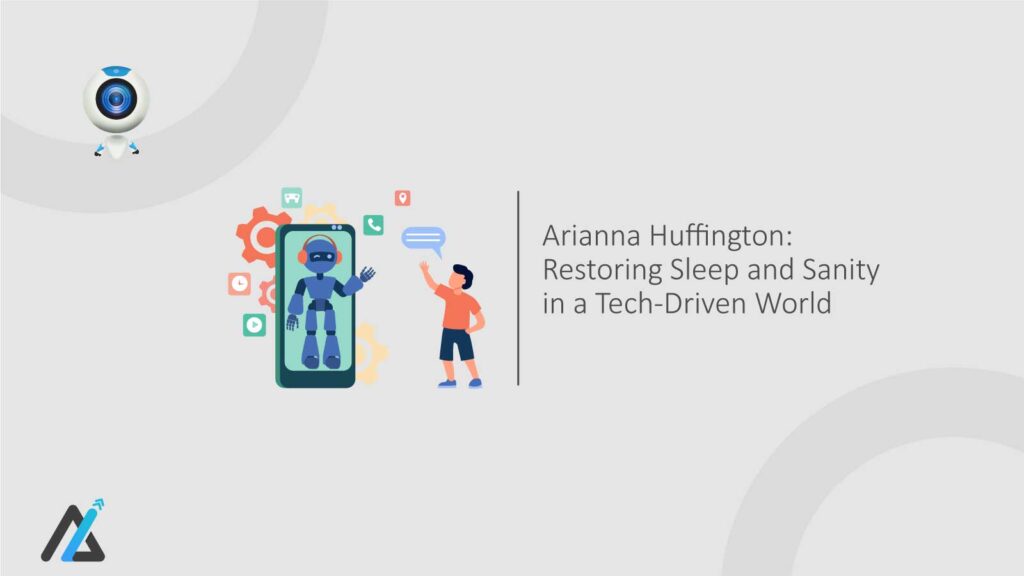 Arianna-Huffington-Restoring-Sleep-and-Sanity-in-a-Tech-Driven-World