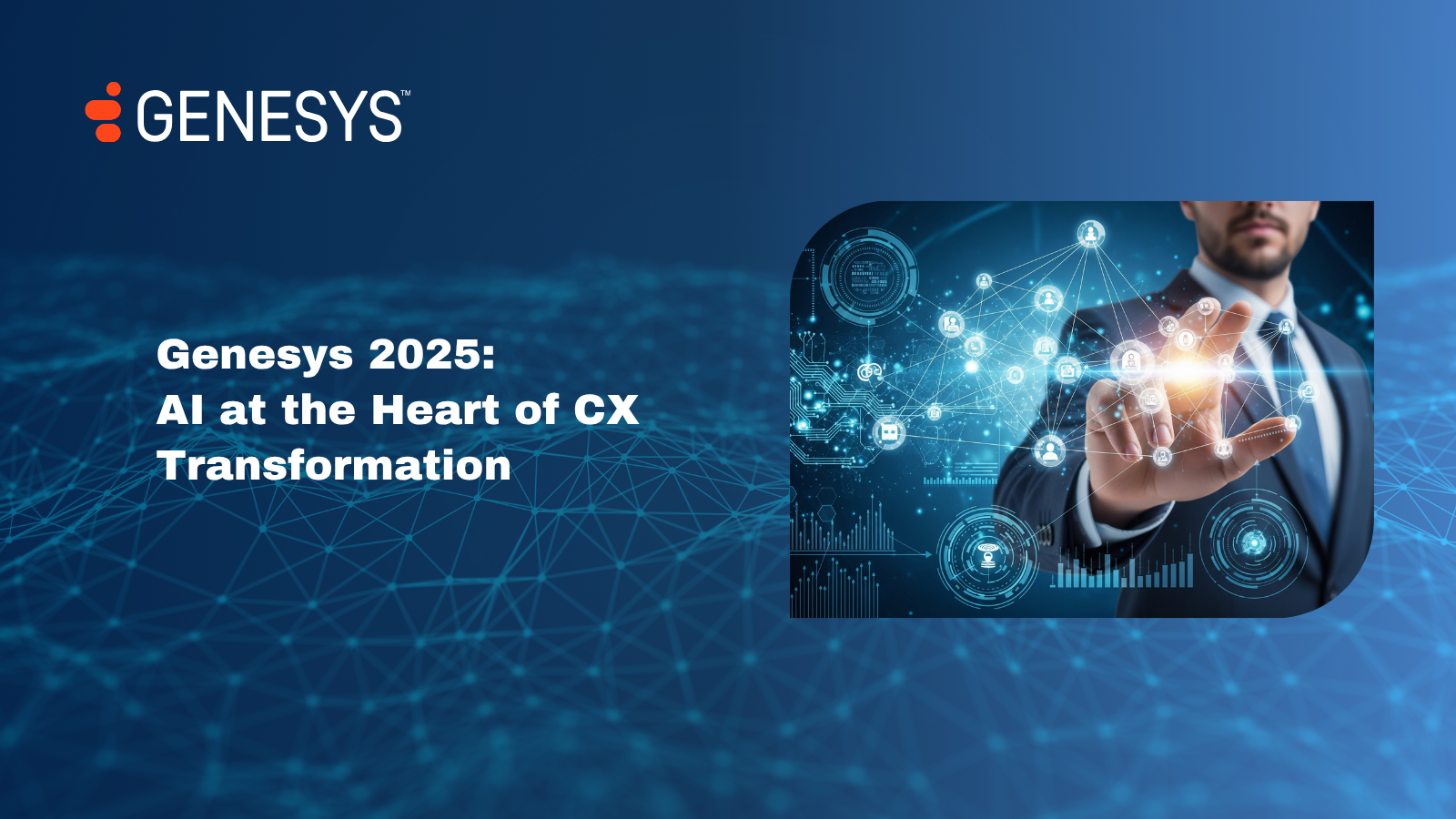 Genesys 2025 AI at the Heart of CX Transformation
