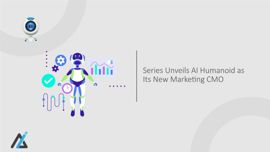 Series-Unveils-AI-Humanoid-as-Its-New-Marketing-CMO