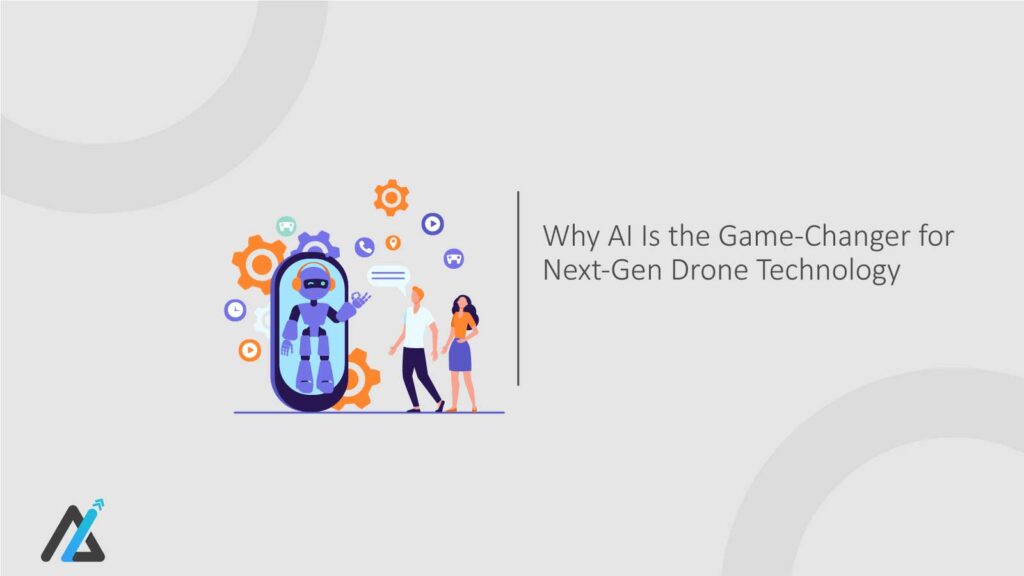 Why-AI-Is-the-Game-Changer-for-Next-Gen-Drone-Technology