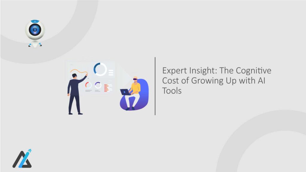 Expert-Insight--The-Cognitive-Cost-of-Growing-Up-with-AI-Tools