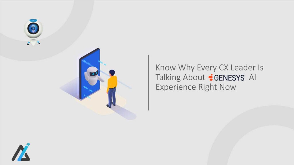 Know-Why-Every-CX-Leader-Is-Talking-About-Genesys-AI-Experience-Right-Now