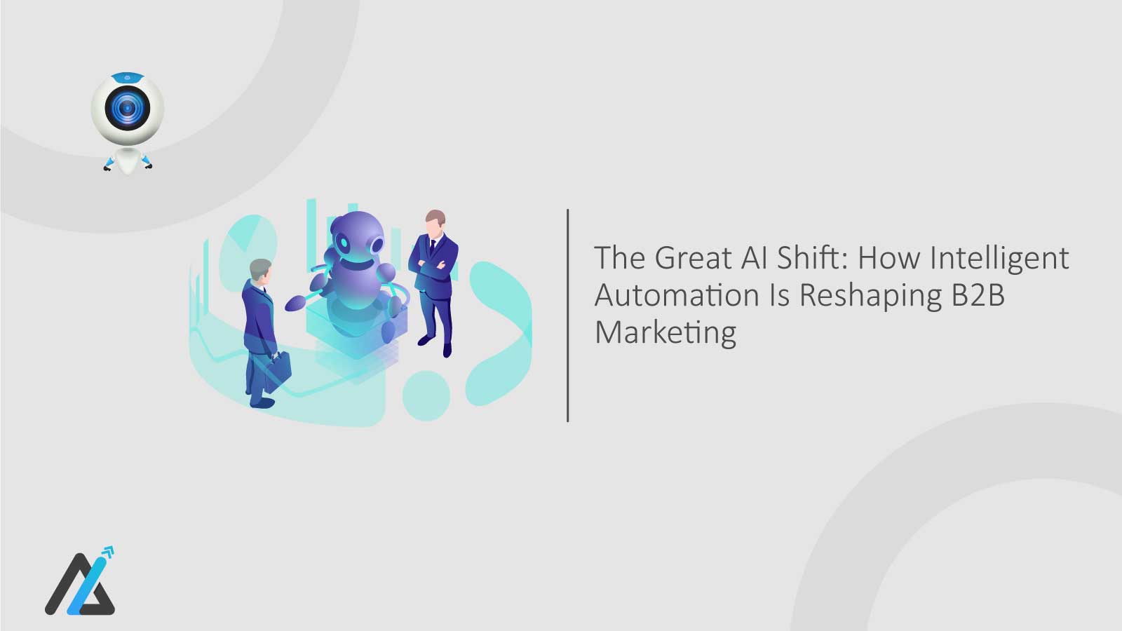 The-Great-AI-Shift-How-Intelligent-Automation-Is-Reshaping-B2B-Marketing
