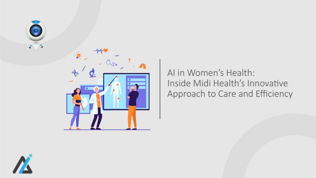AI in Women’s Health: Inside Midi Health’s Innovative Approach to Care and Efficiency