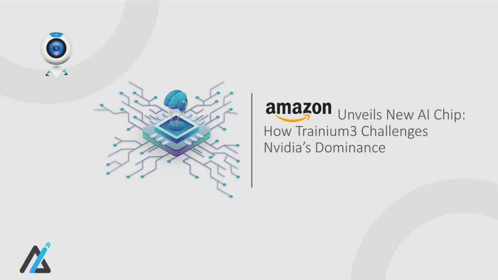 Amazon Unveils New AI Chip: How Trainium3 Challenges Nvidia’s Dominance