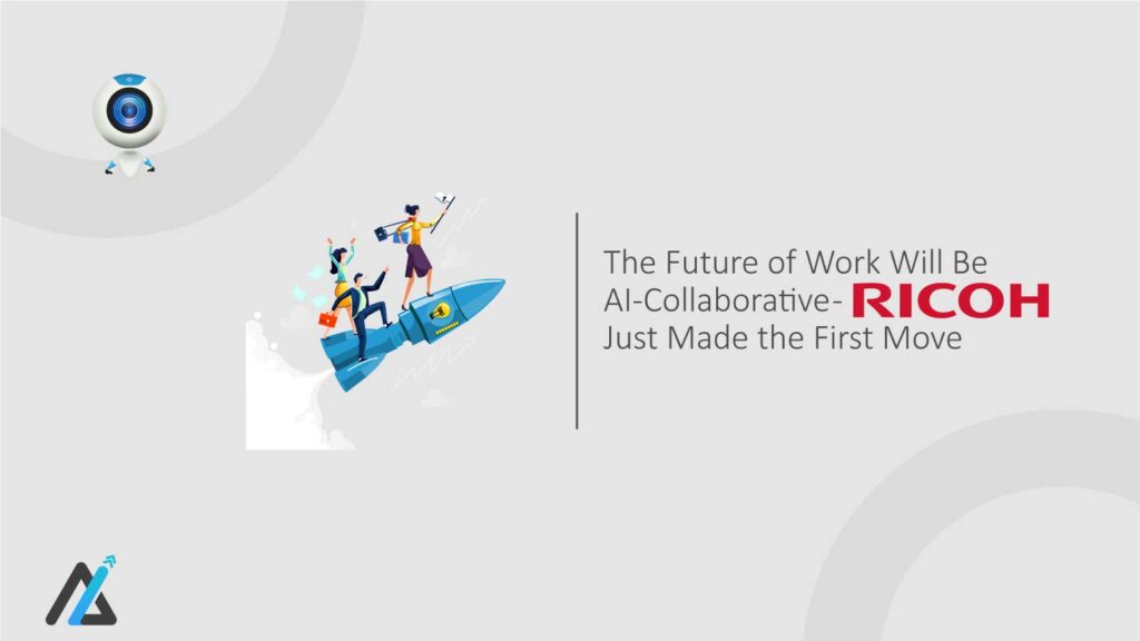 The Future of Work Will Be AI-Collaborative - Ricoh Just Made the First Move