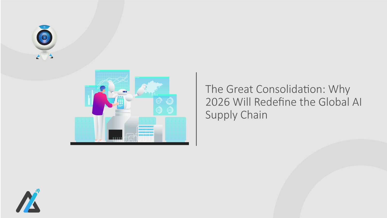 The Great Consolidation: Why 2026 Will Redefine the Global AI Supply Chain