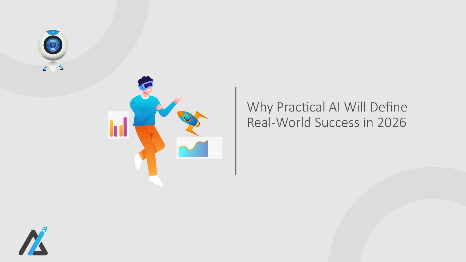 Why Practical AI Will Define Real-World Success in 2026