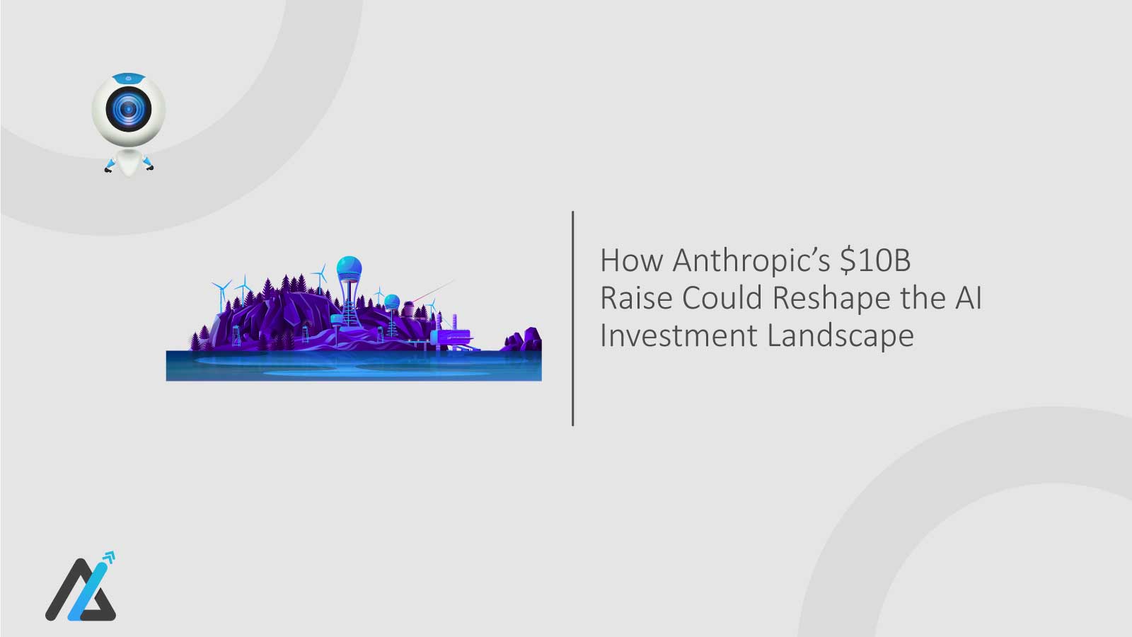 How-Anthropic’s-$10B-Raise-Could-Reshape-the-AI-Investment-Landscape