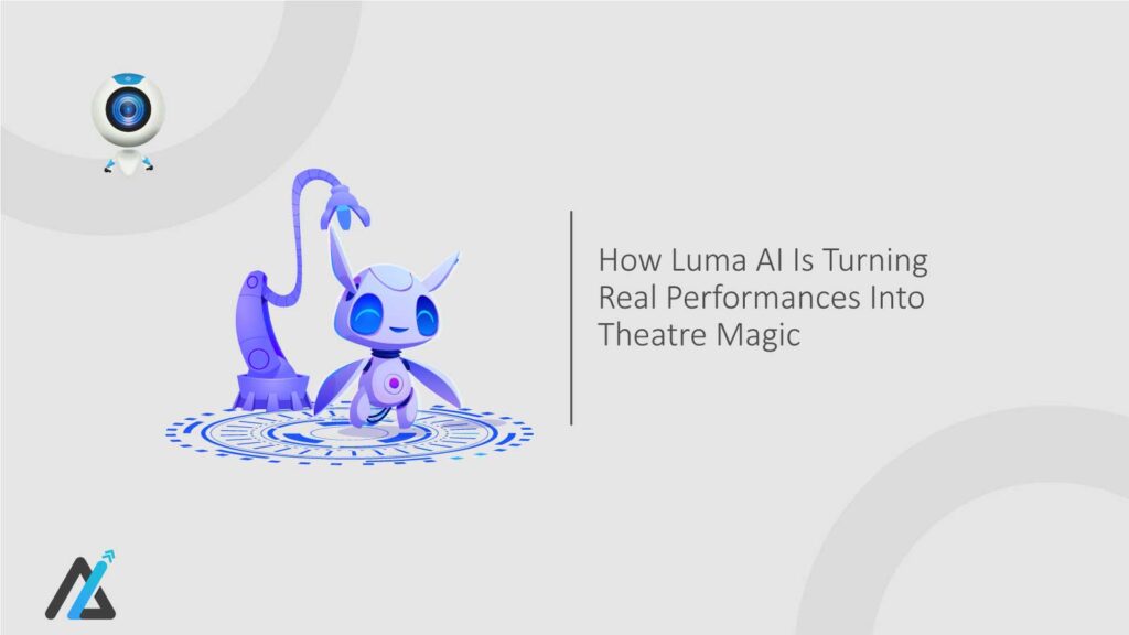 How-Luma-AI-Is-Turning-Real-Performances-Into-Theatre-Magic